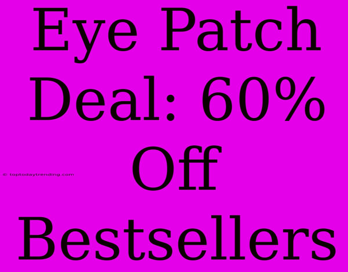 Eye Patch Deal: 60% Off Bestsellers