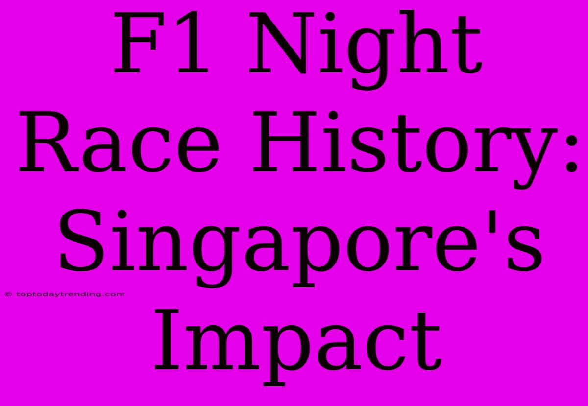 F1 Night Race History: Singapore's Impact