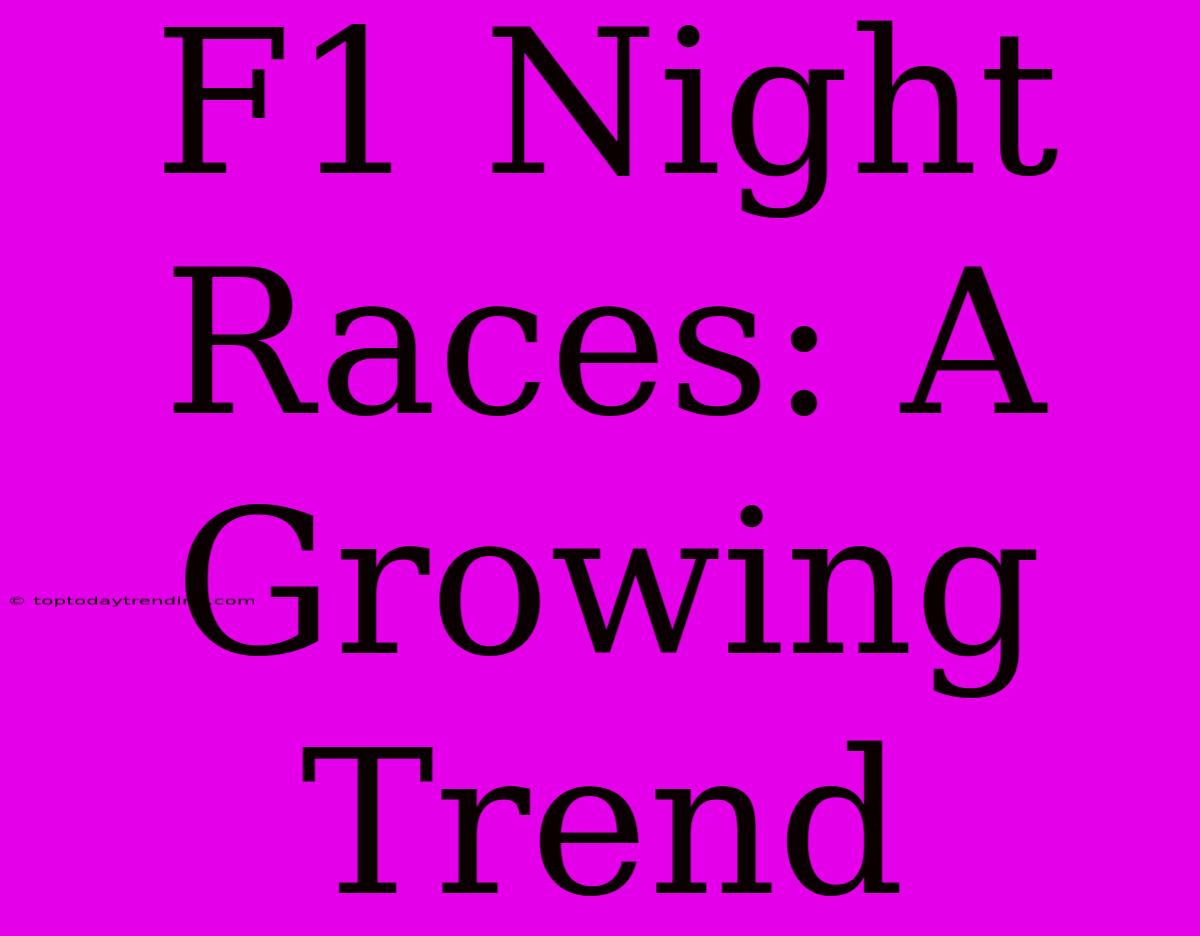 F1 Night Races: A Growing Trend