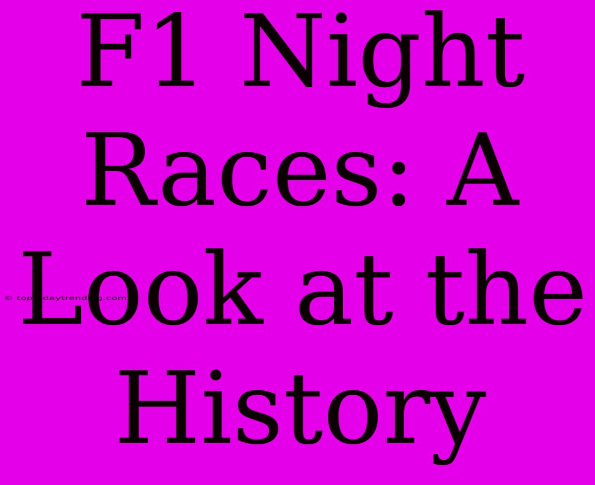 F1 Night Races: A Look At The History