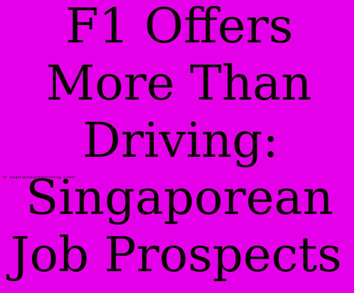 F1 Offers More Than Driving: Singaporean Job Prospects