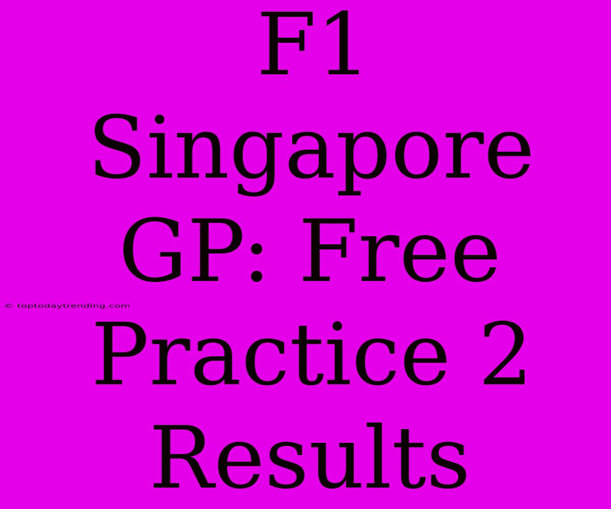 F1 Singapore GP: Free Practice 2 Results