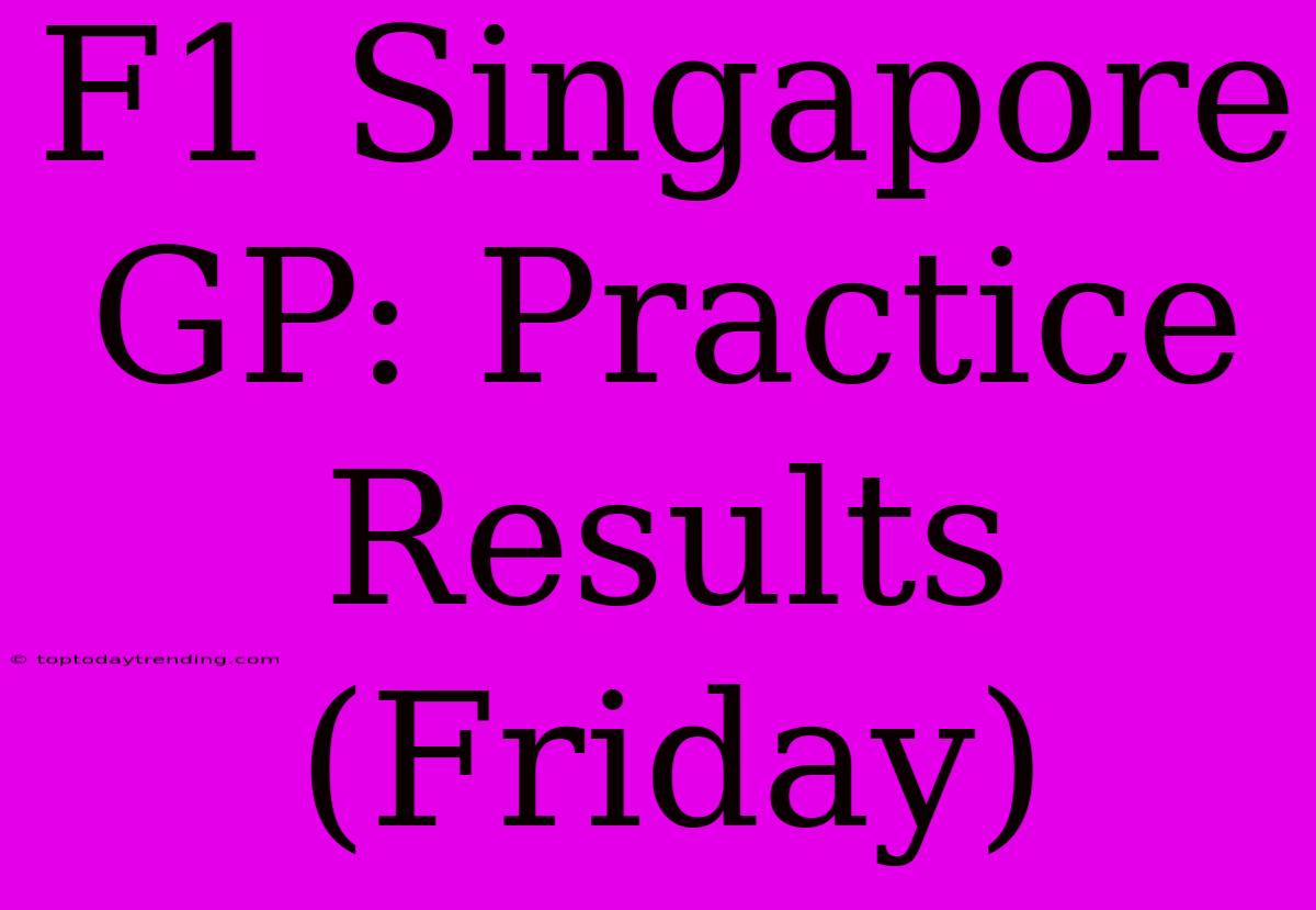 F1 Singapore GP: Practice Results (Friday)