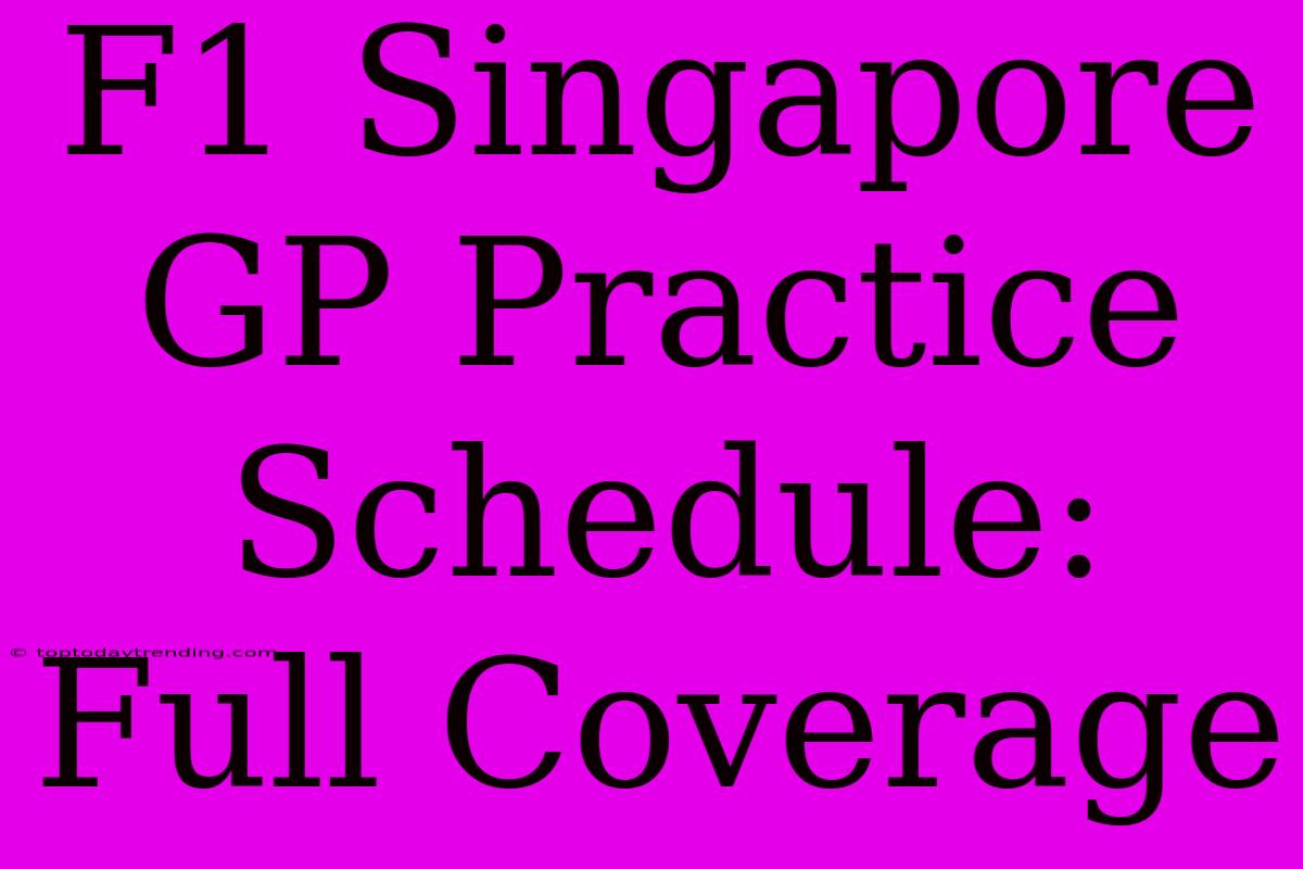 F1 Singapore GP Practice Schedule: Full Coverage