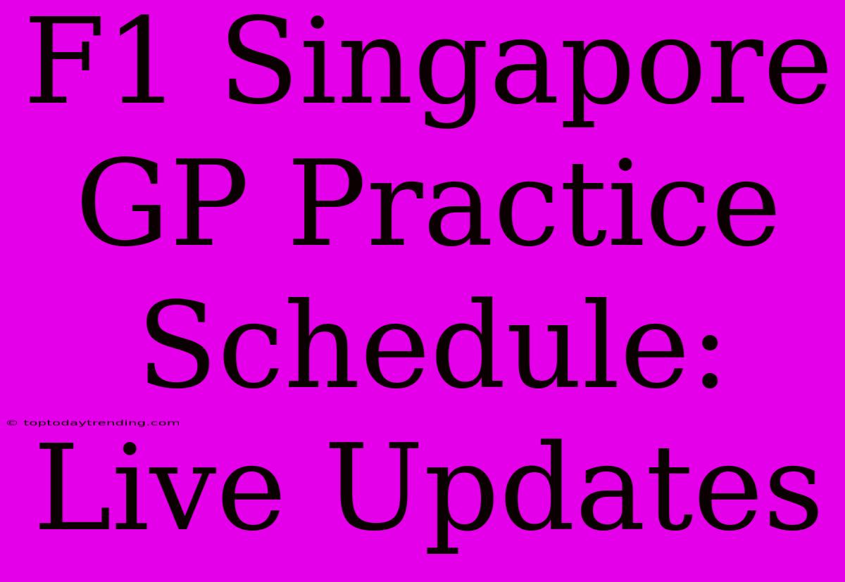 F1 Singapore GP Practice Schedule: Live Updates