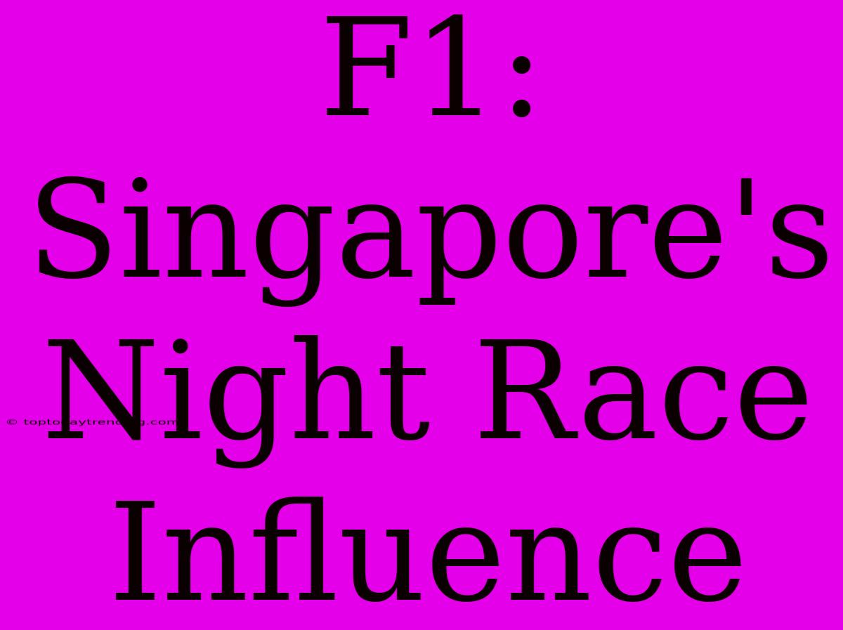 F1: Singapore's Night Race Influence