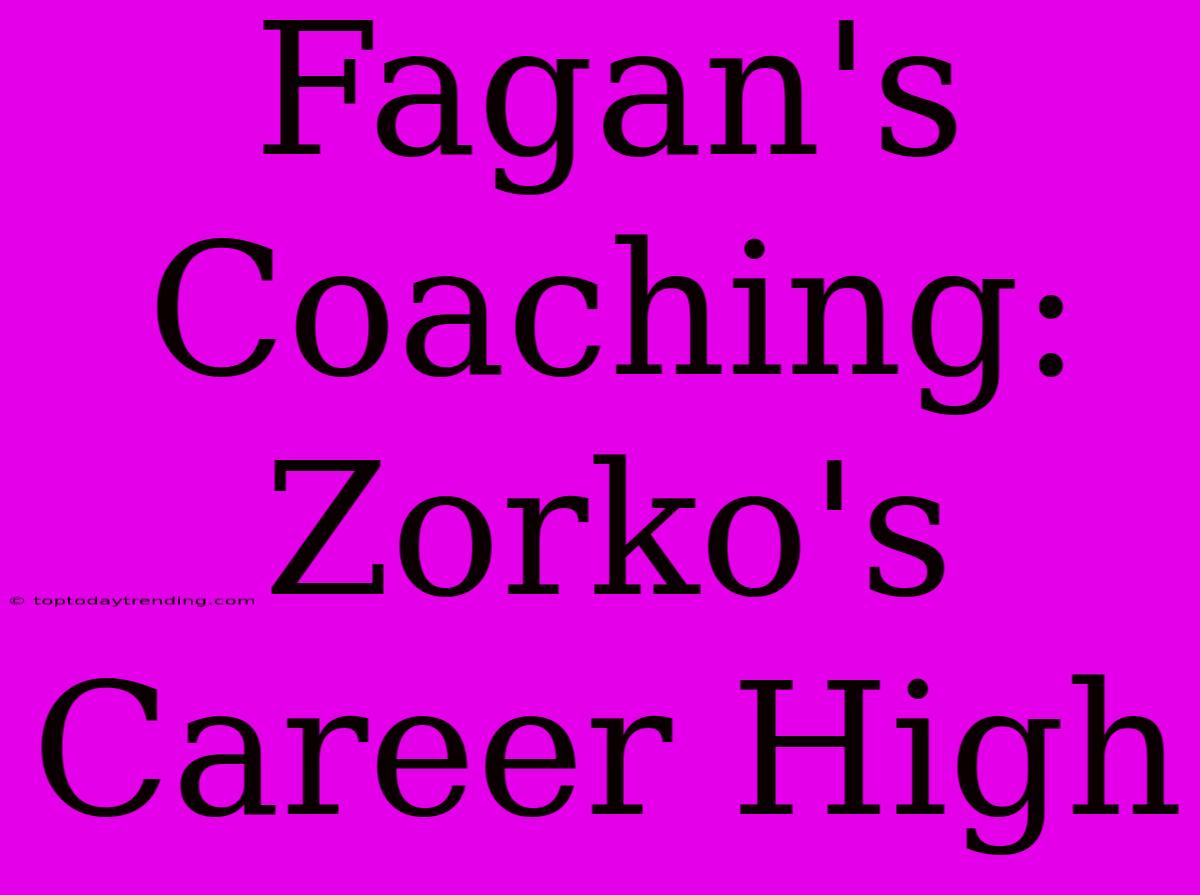 Fagan's Coaching: Zorko's Career High