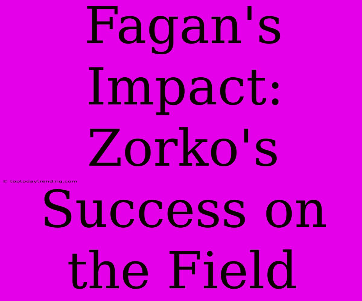 Fagan's Impact: Zorko's Success On The Field