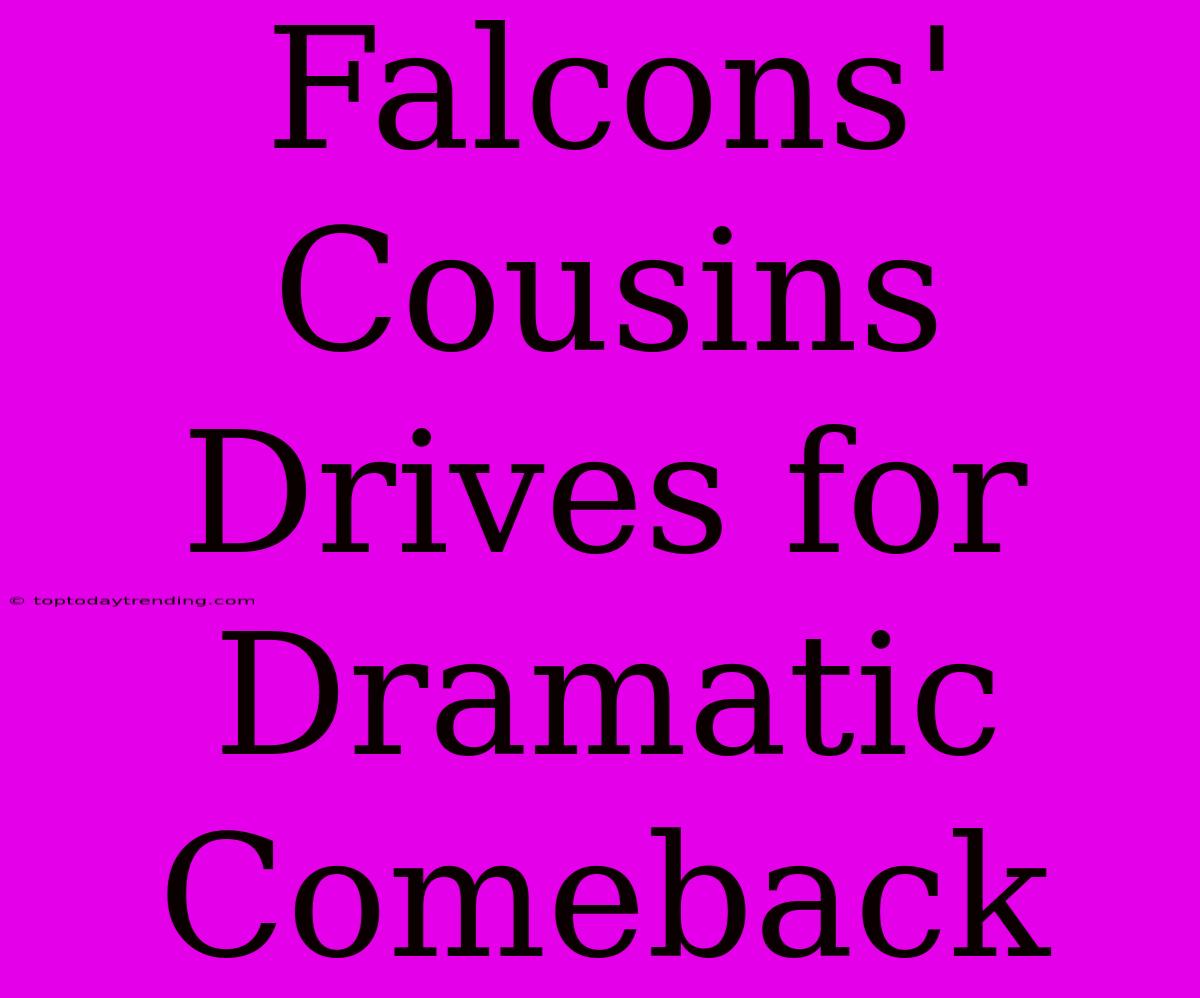 Falcons' Cousins Drives For Dramatic Comeback