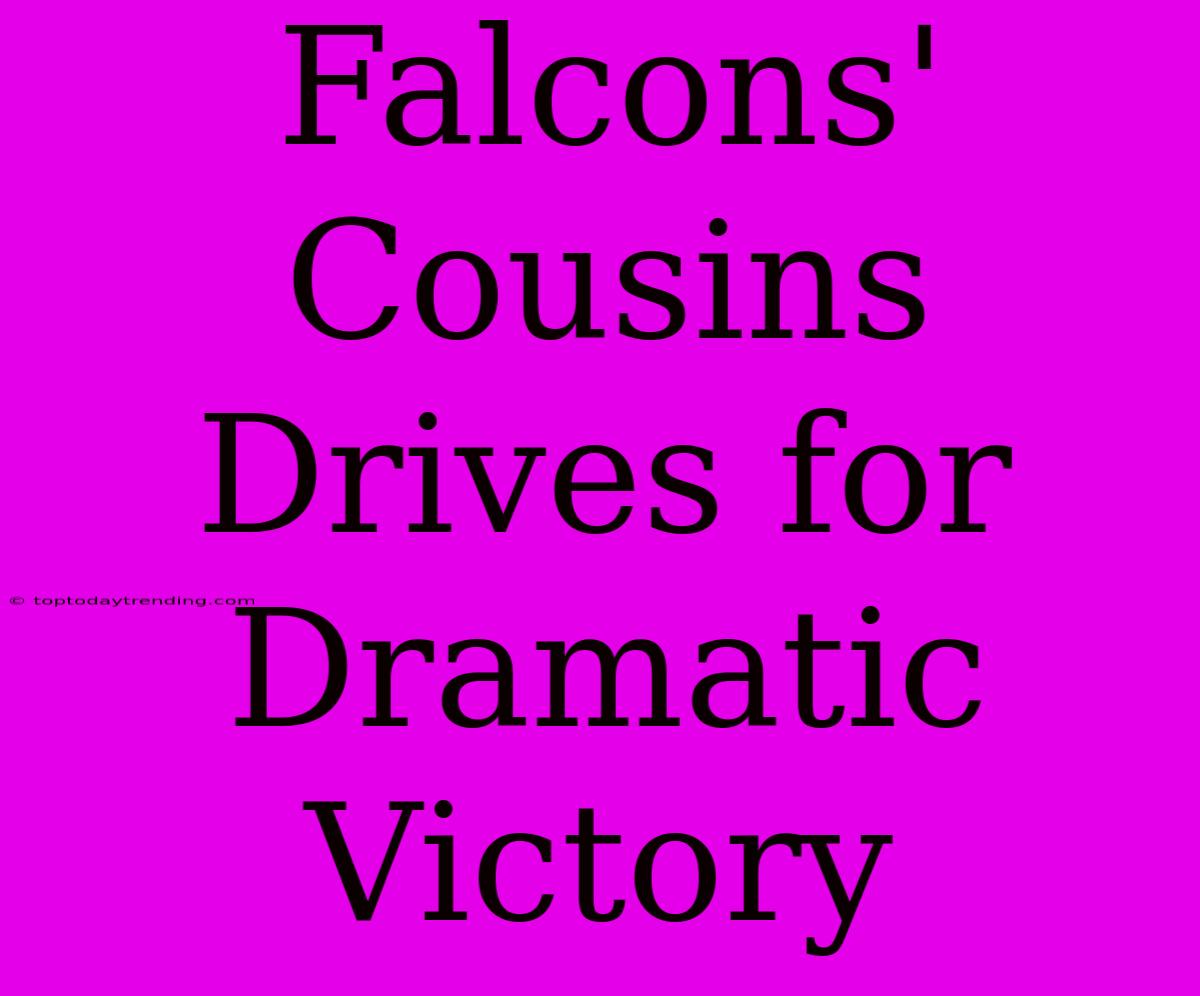 Falcons' Cousins Drives For Dramatic Victory