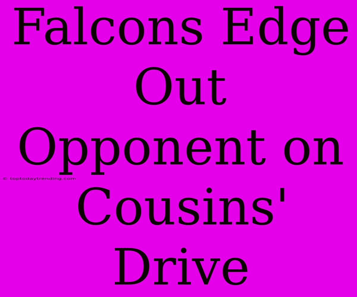 Falcons Edge Out Opponent On Cousins' Drive