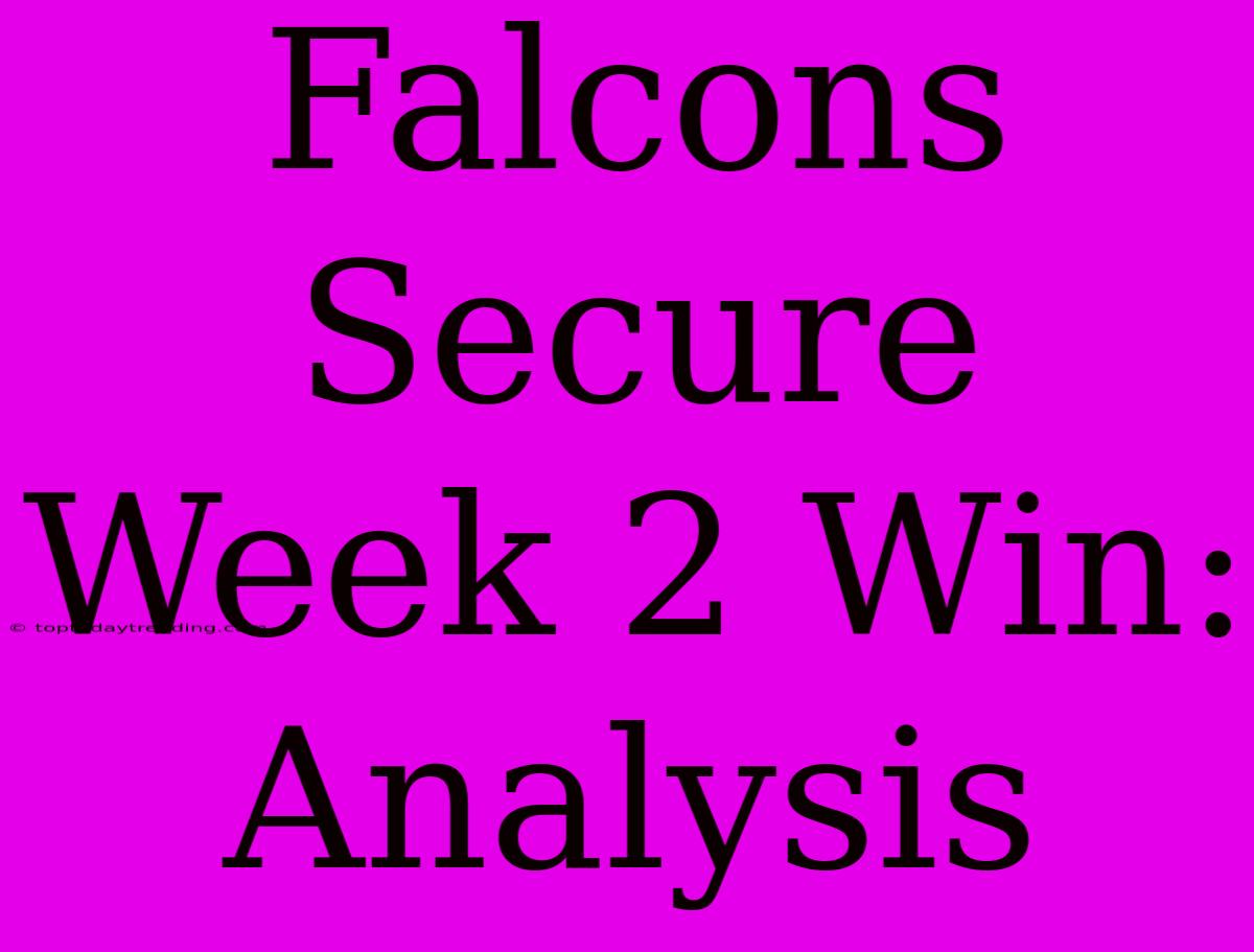 Falcons Secure Week 2 Win:  Analysis