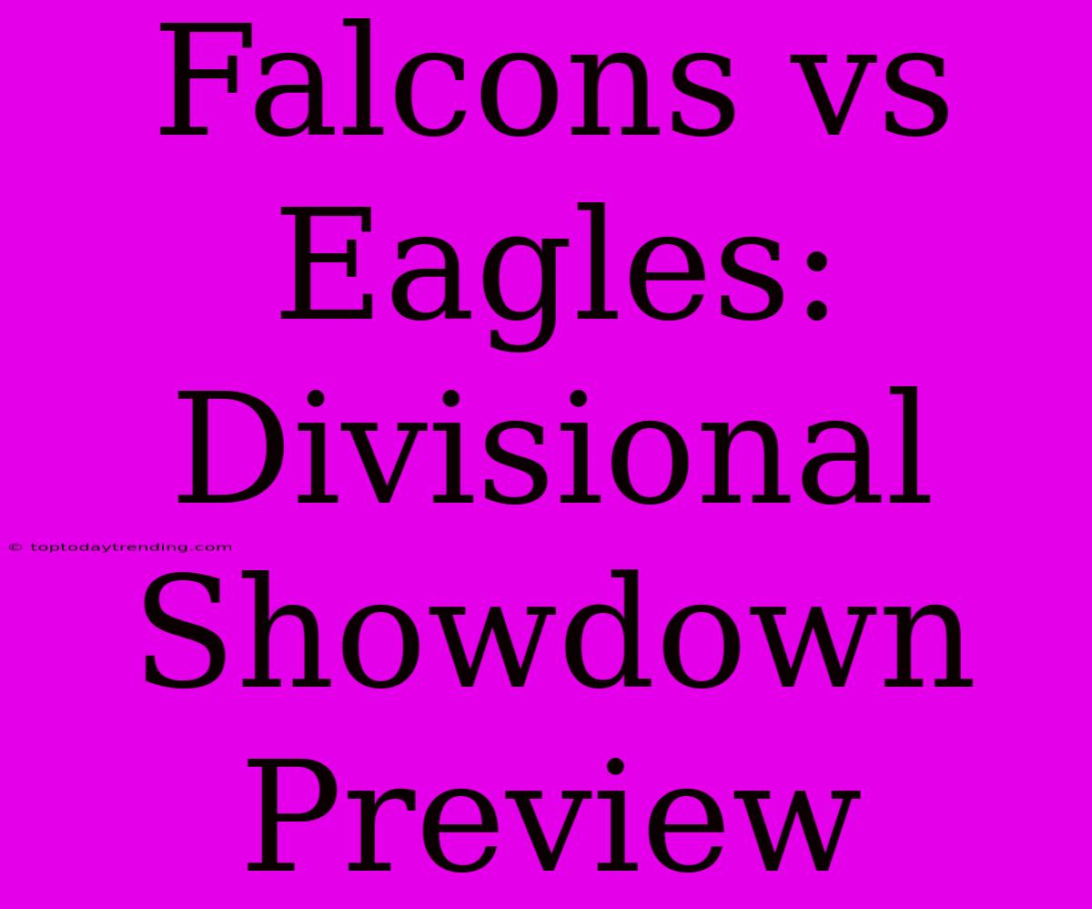 Falcons Vs Eagles: Divisional Showdown Preview