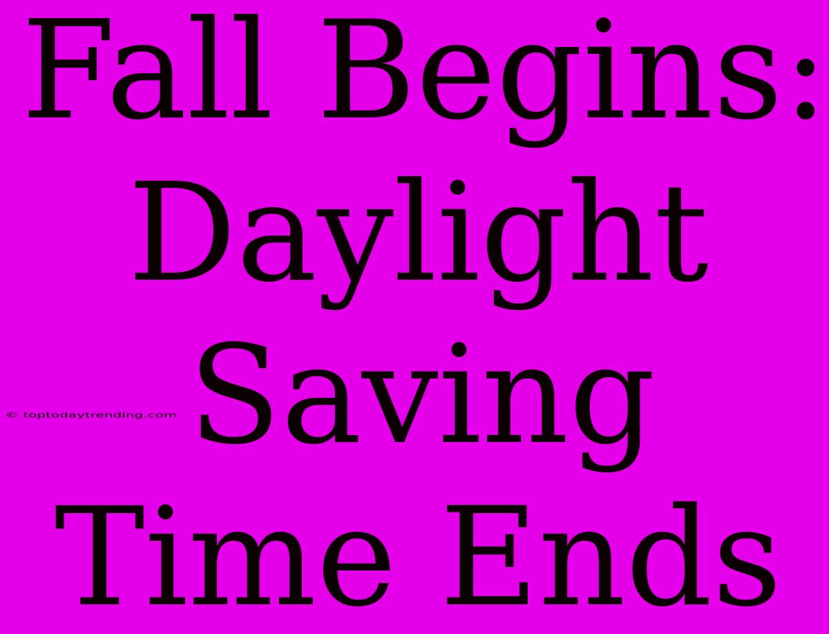 Fall Begins: Daylight Saving Time Ends