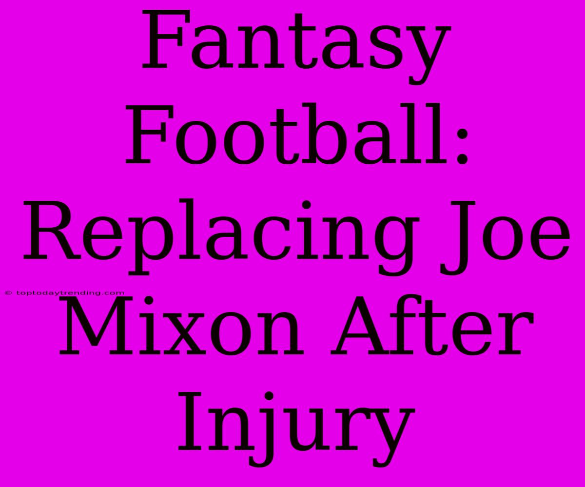 Fantasy Football: Replacing Joe Mixon After Injury