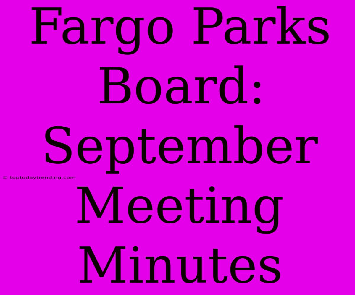 Fargo Parks Board: September Meeting Minutes