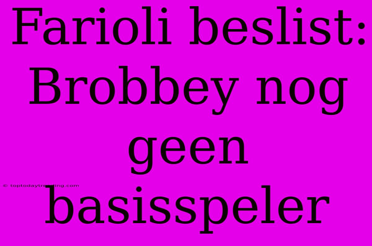 Farioli Beslist: Brobbey Nog Geen Basisspeler