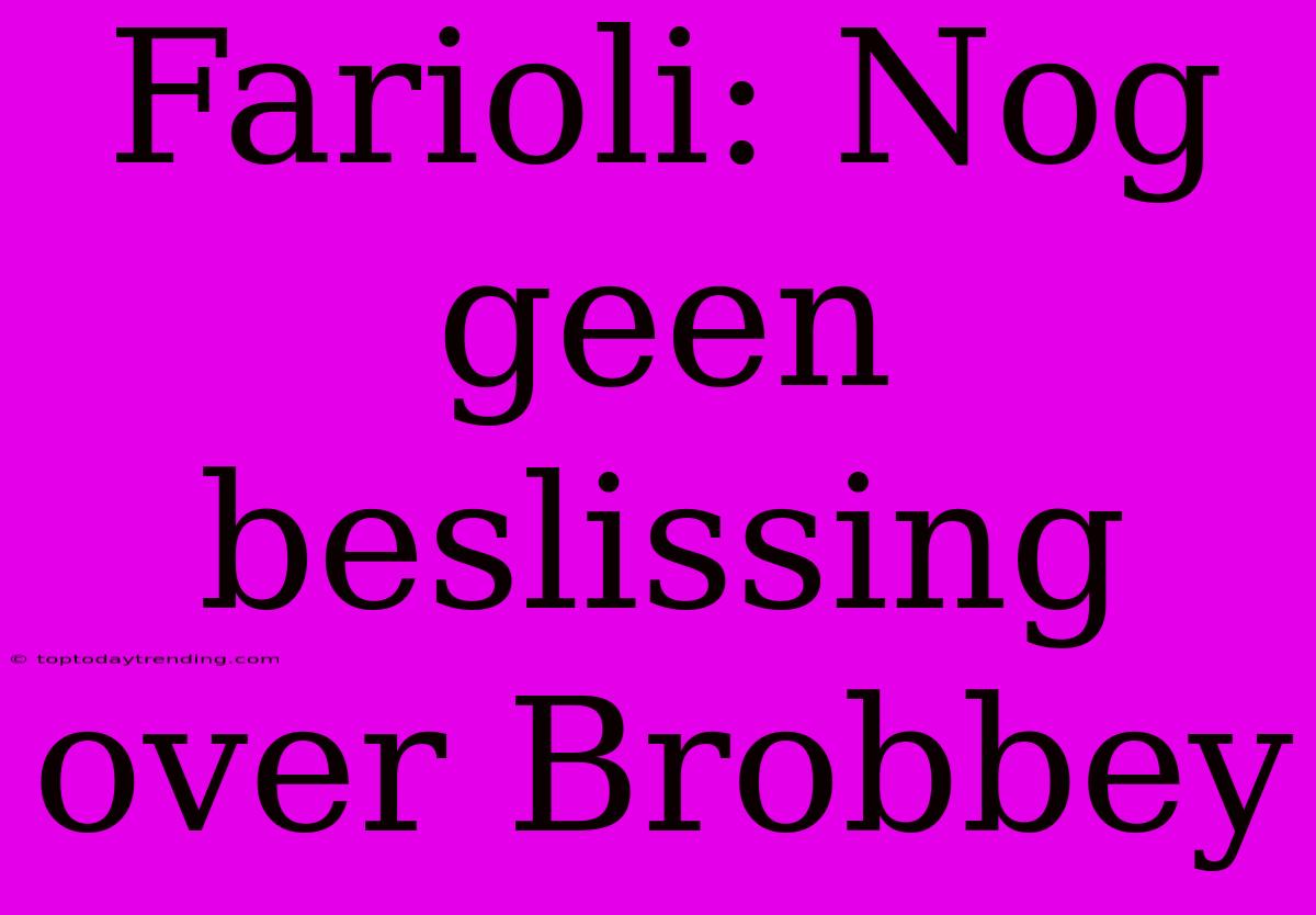 Farioli: Nog Geen Beslissing Over Brobbey