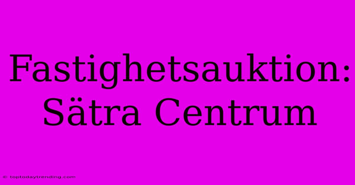 Fastighetsauktion: Sätra Centrum