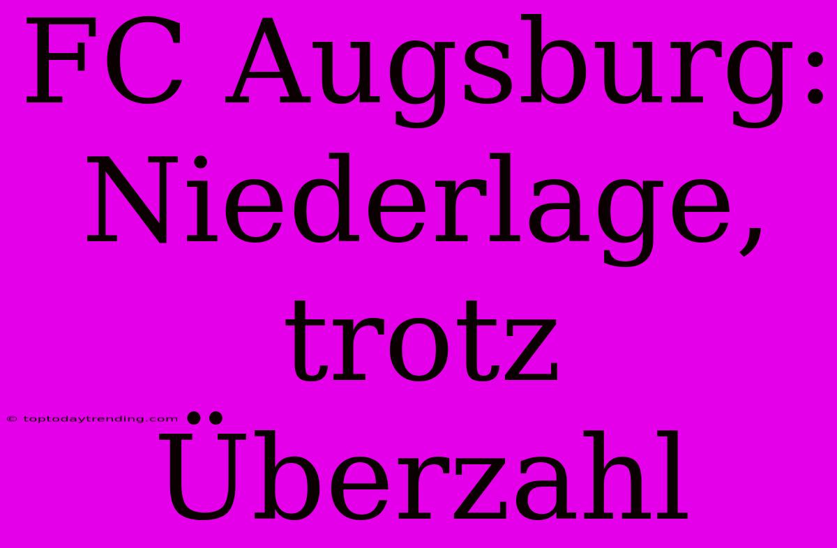 FC Augsburg: Niederlage, Trotz Überzahl