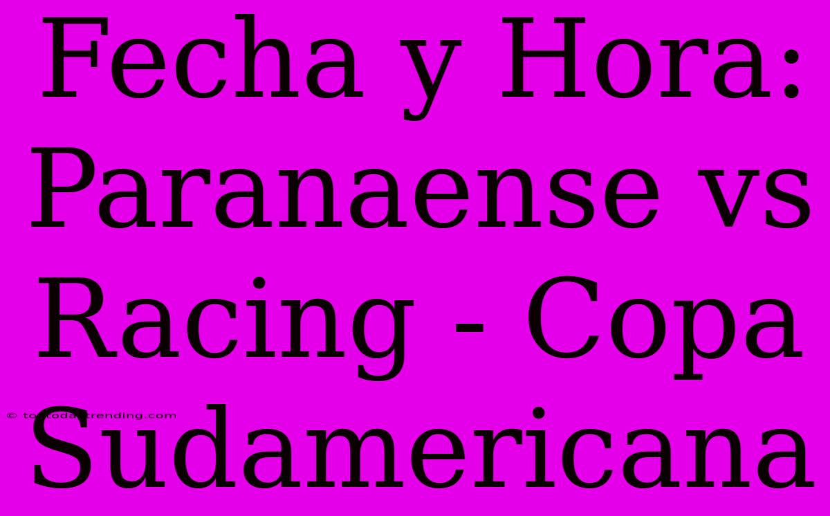 Fecha Y Hora: Paranaense Vs Racing - Copa Sudamericana