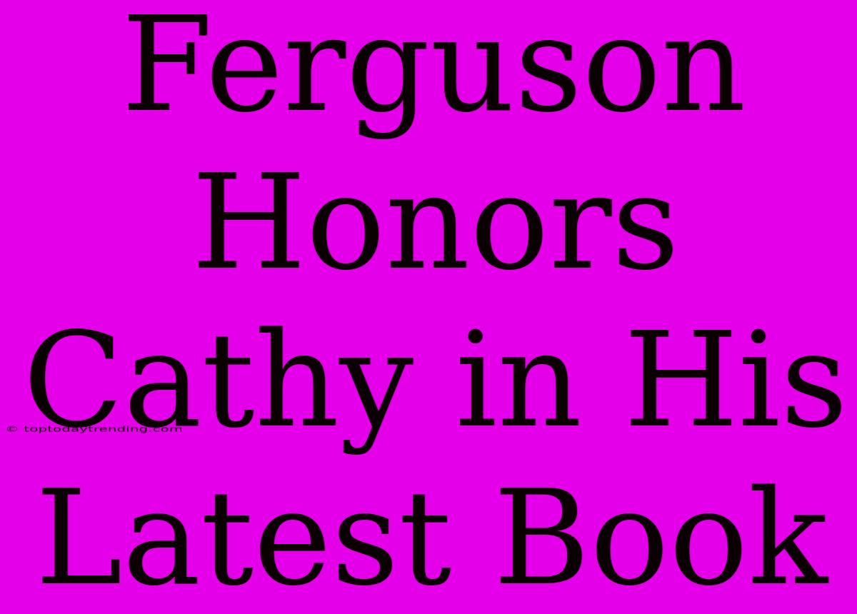 Ferguson Honors Cathy In His Latest Book