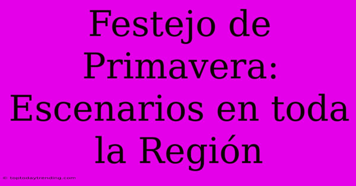 Festejo De Primavera: Escenarios En Toda La Región