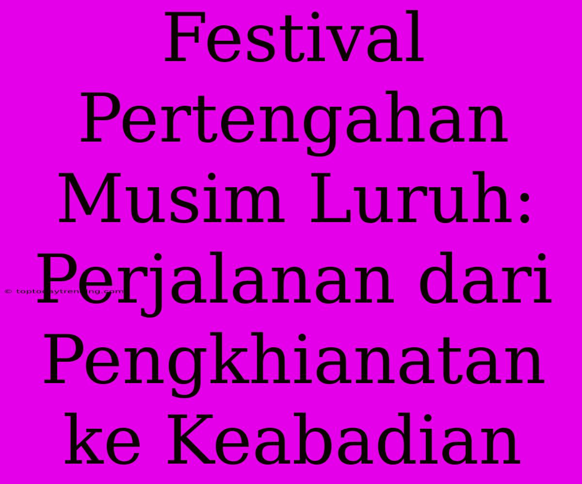 Festival Pertengahan Musim Luruh: Perjalanan Dari Pengkhianatan Ke Keabadian