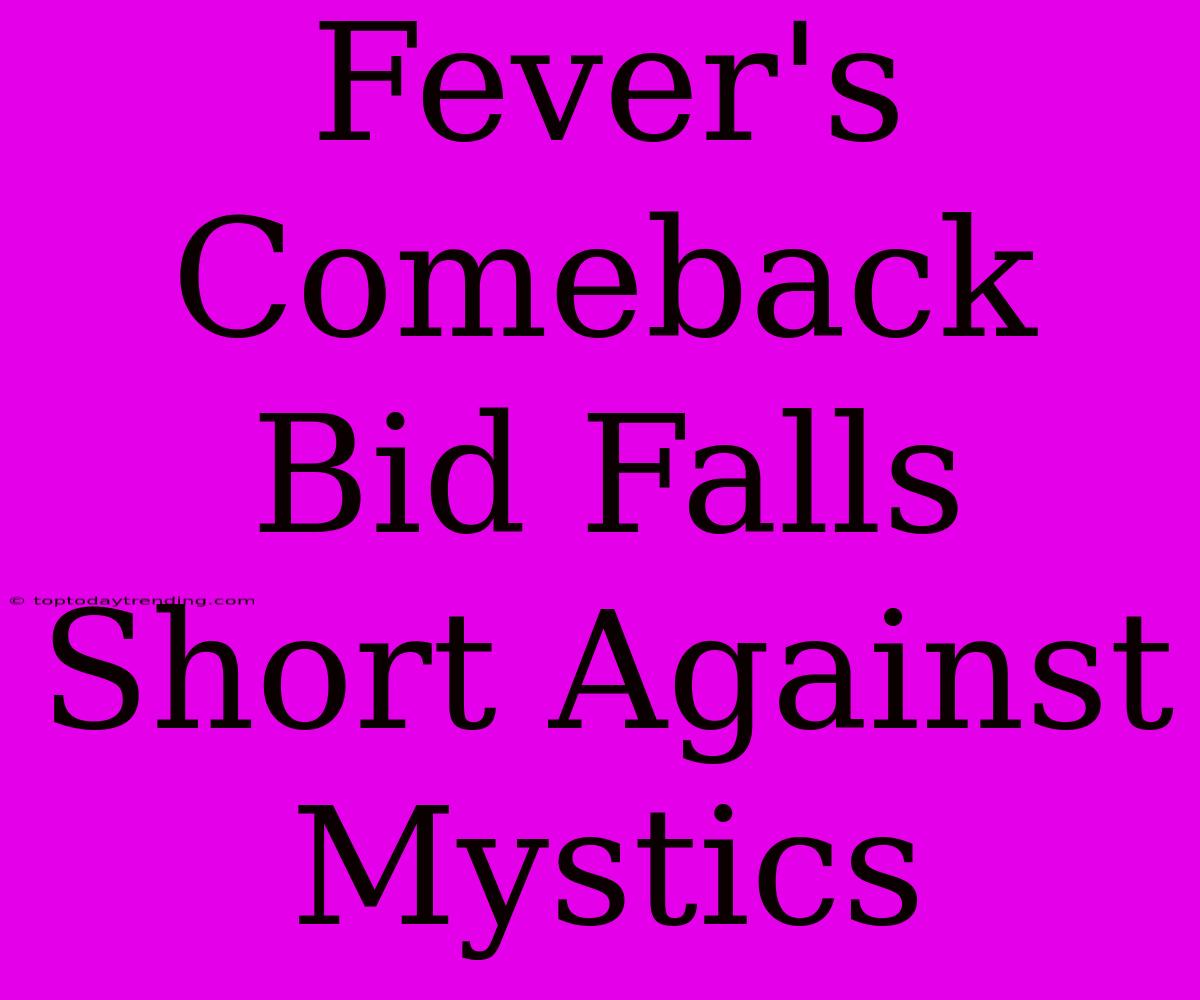 Fever's Comeback Bid Falls Short Against Mystics