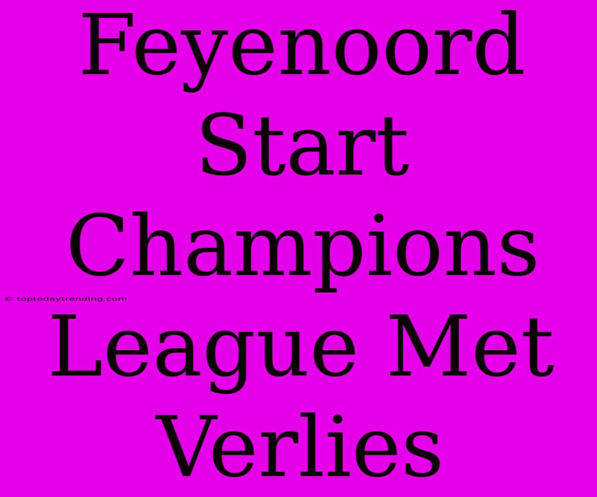 Feyenoord Start Champions League Met Verlies