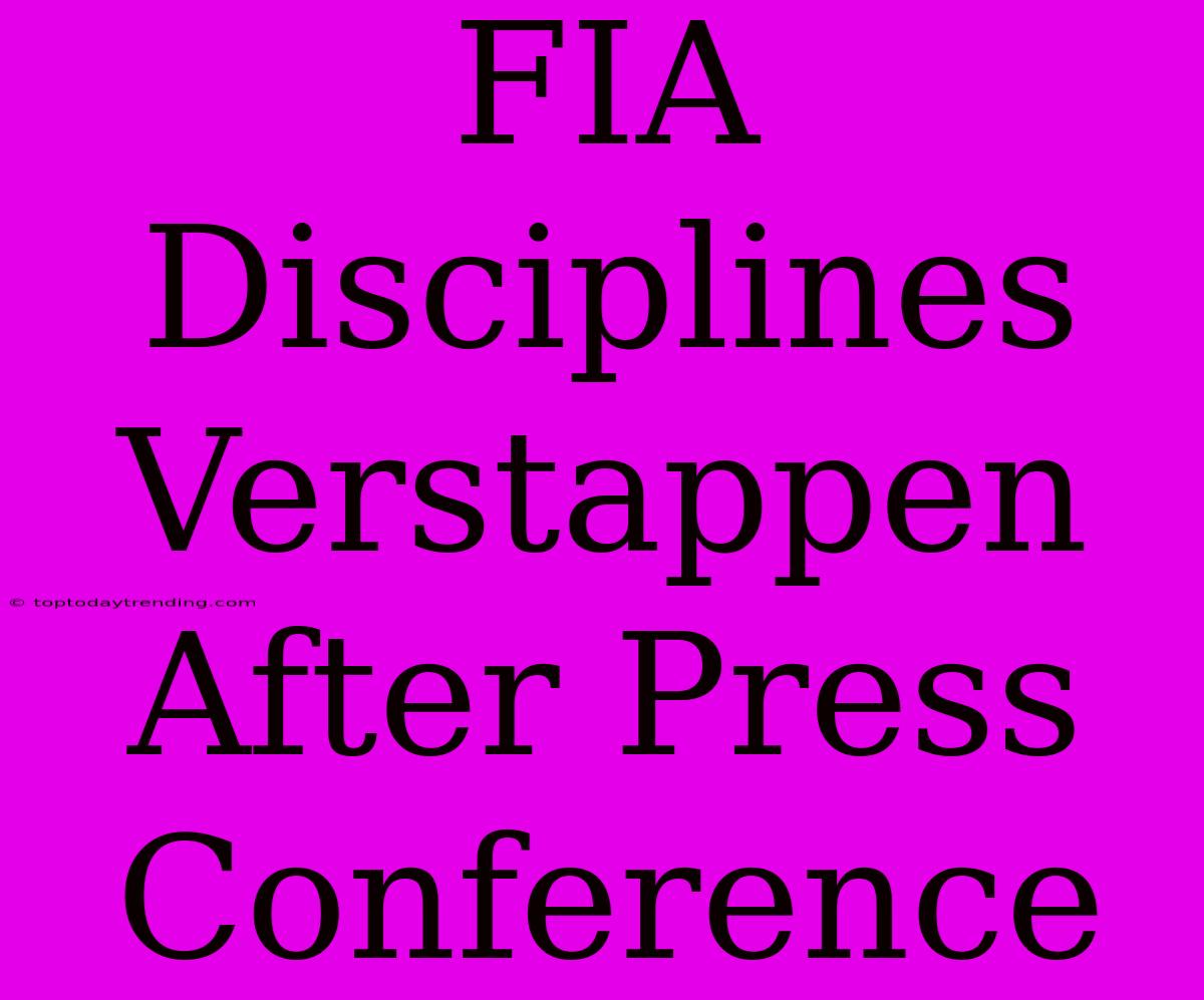 FIA Disciplines Verstappen After Press Conference