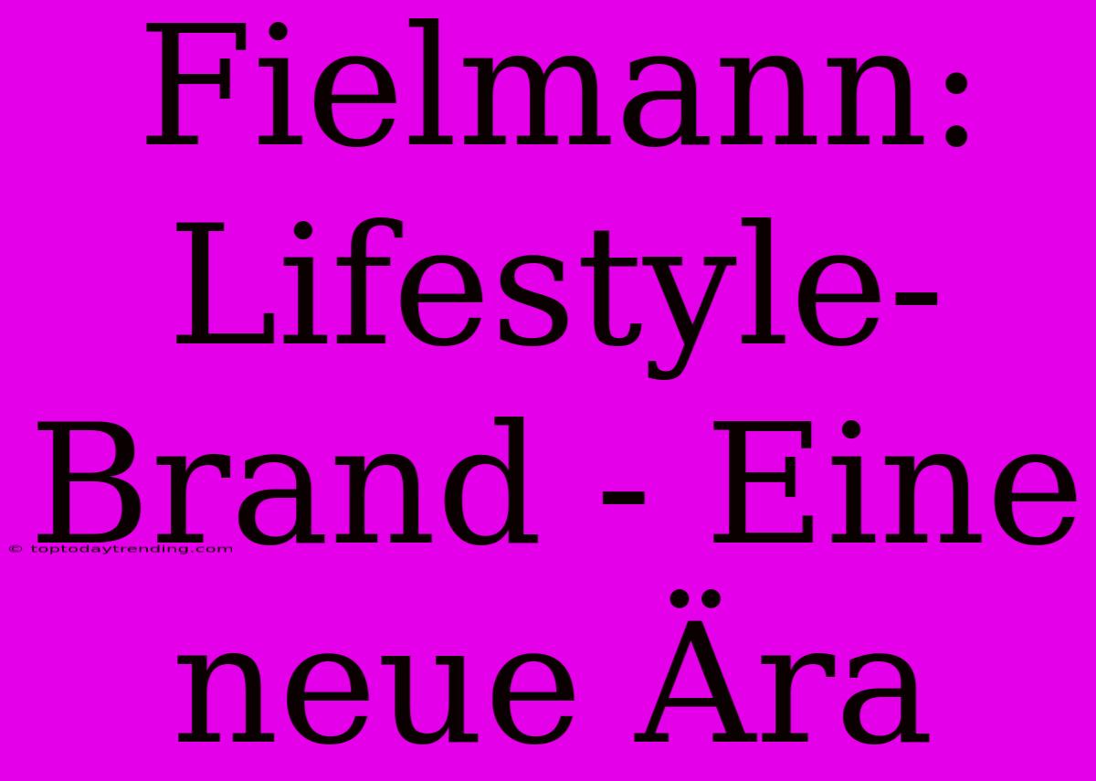 Fielmann: Lifestyle-Brand - Eine Neue Ära