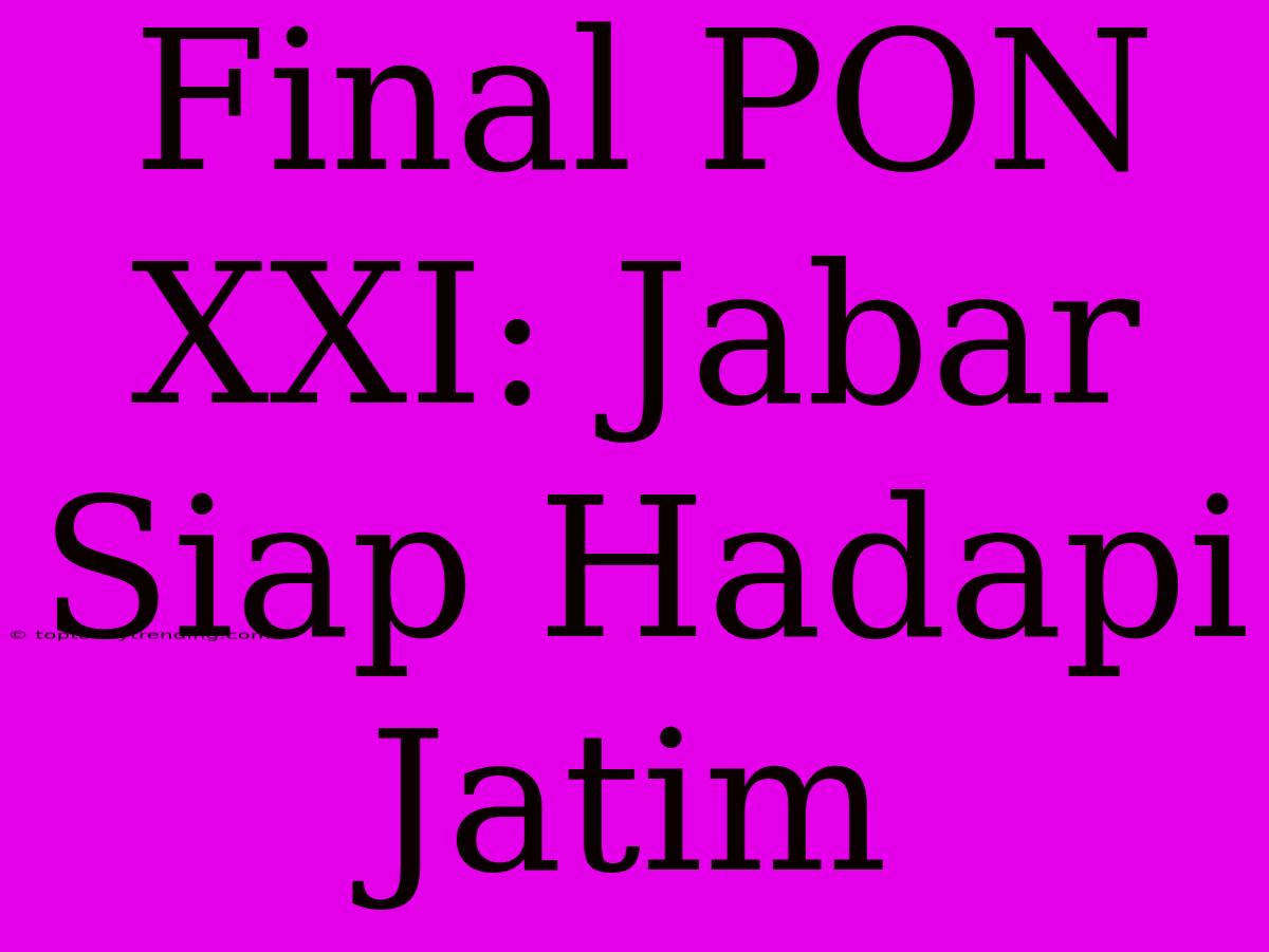 Final PON XXI: Jabar Siap Hadapi Jatim