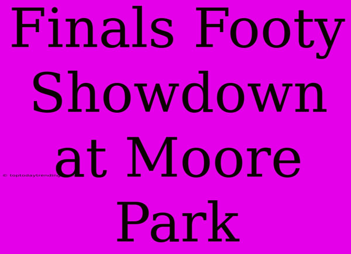 Finals Footy Showdown At Moore Park