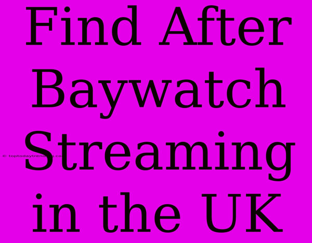 Find After Baywatch Streaming In The UK