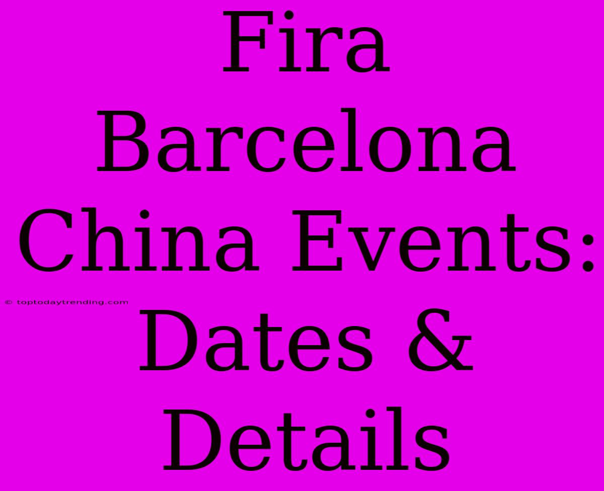 Fira Barcelona China Events: Dates & Details