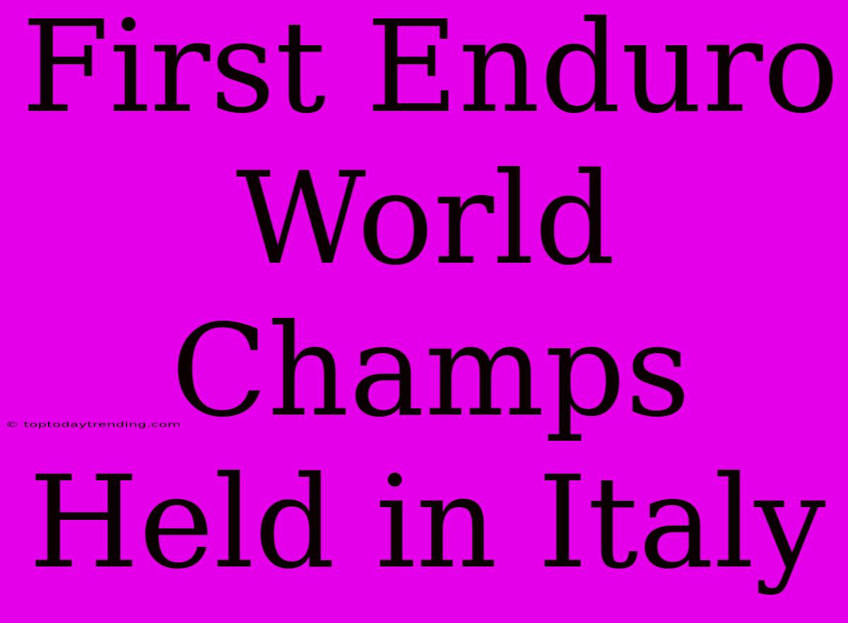 First Enduro World Champs Held In Italy