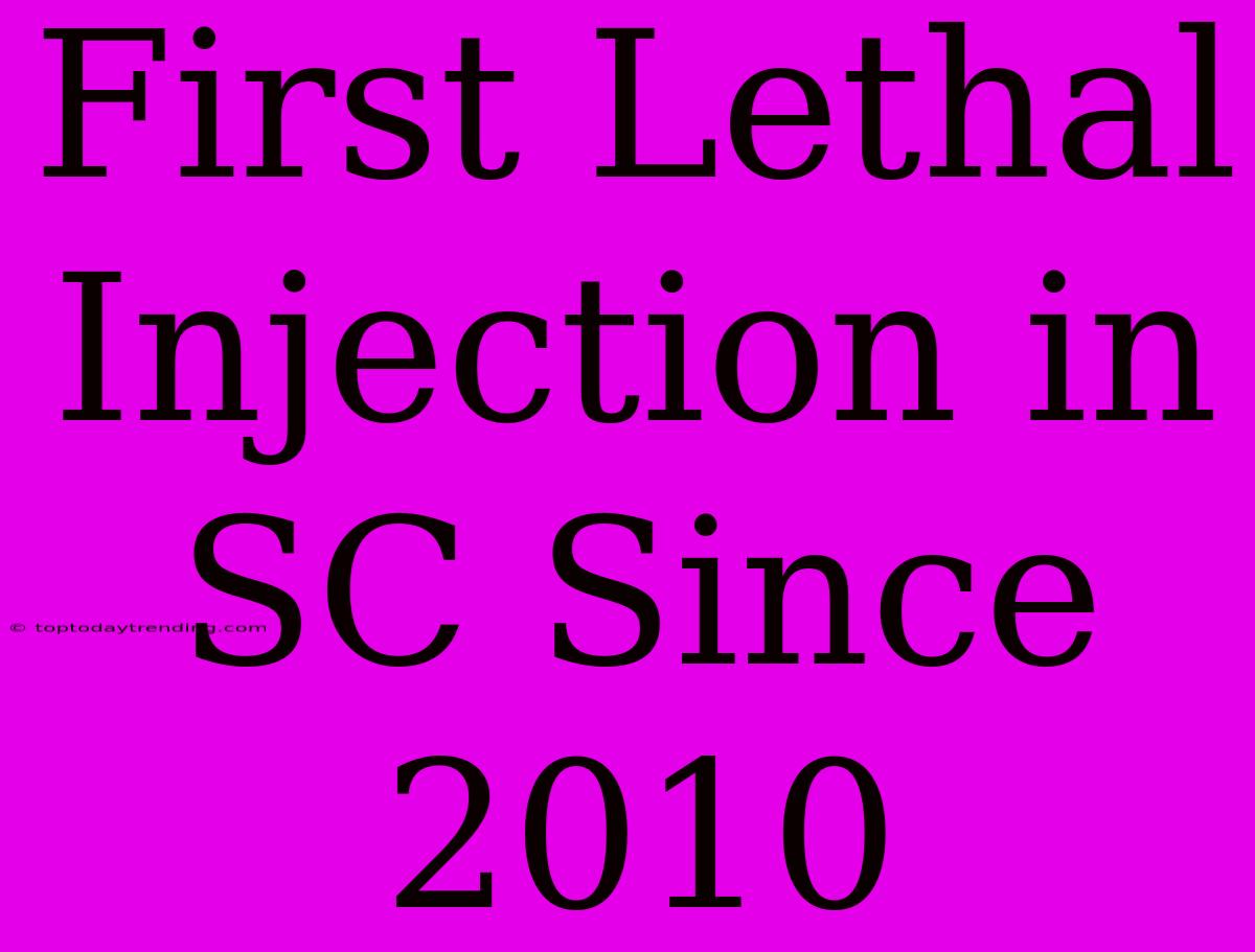 First Lethal Injection In SC Since 2010