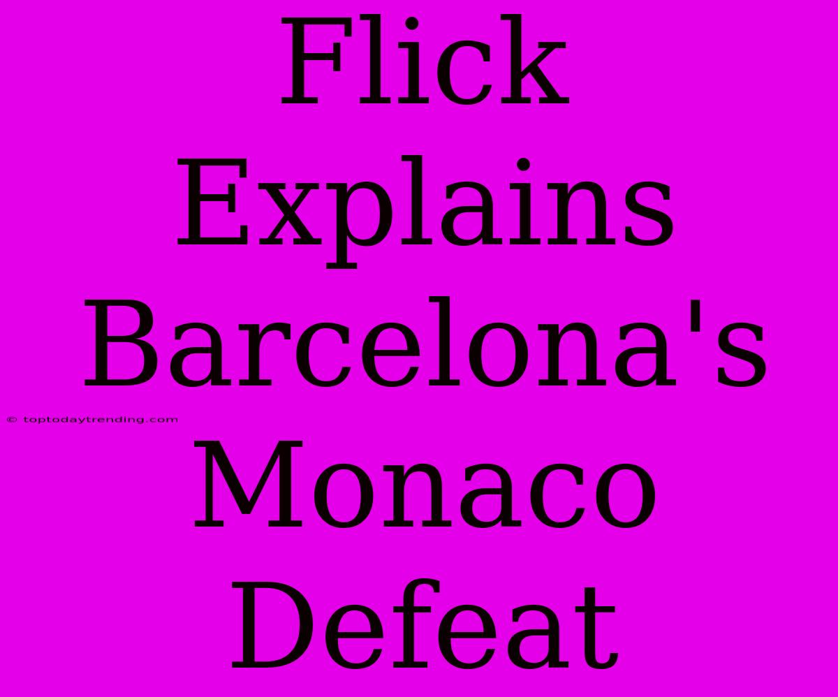 Flick Explains Barcelona's Monaco Defeat