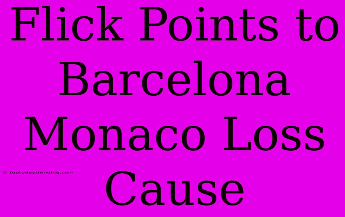 Flick Points To Barcelona Monaco Loss Cause