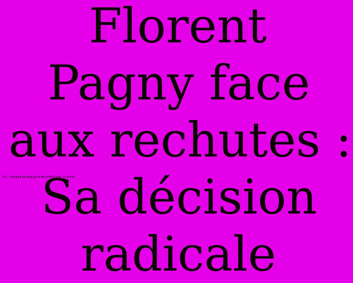 Florent Pagny Face Aux Rechutes : Sa Décision Radicale