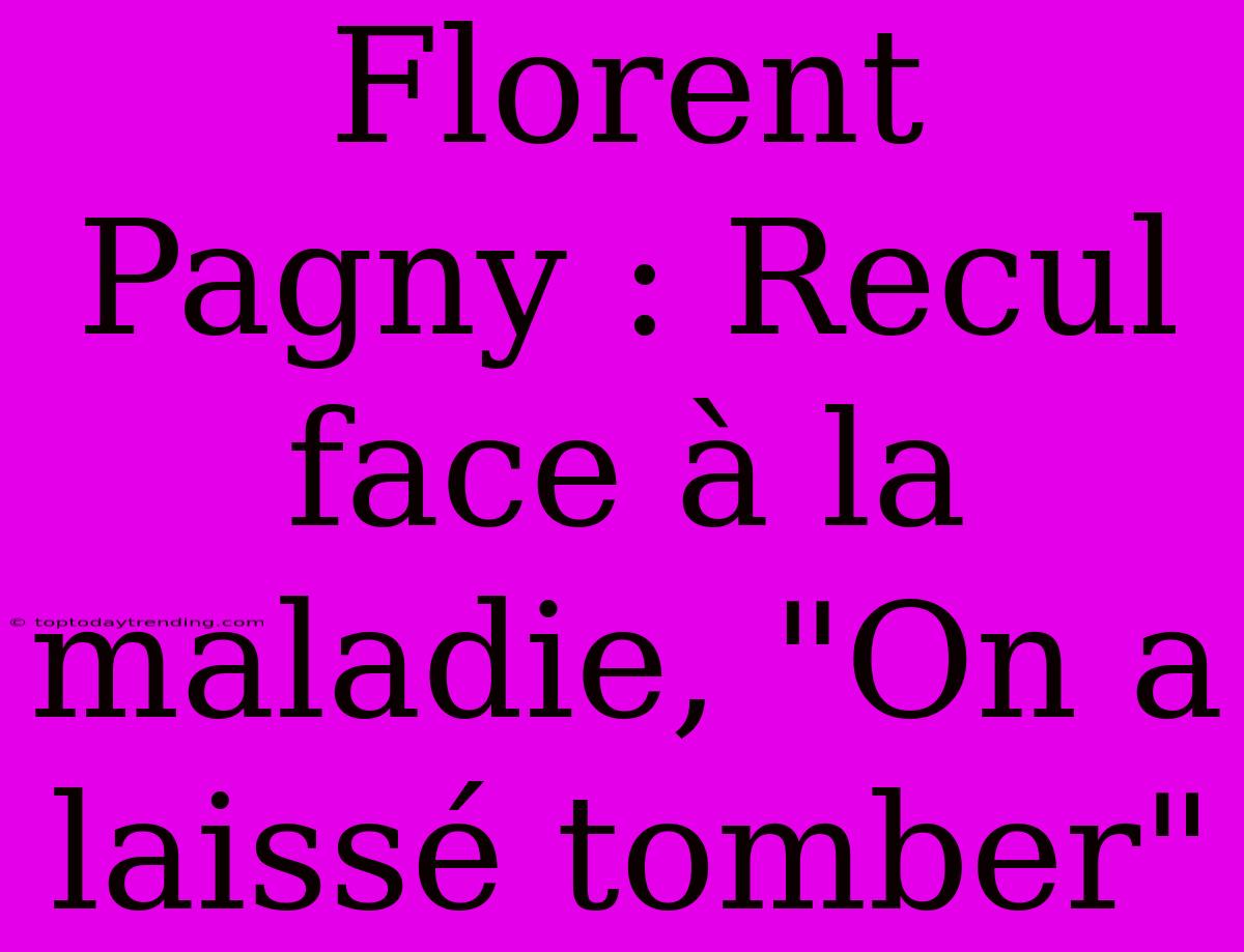 Florent Pagny : Recul Face À La Maladie, 