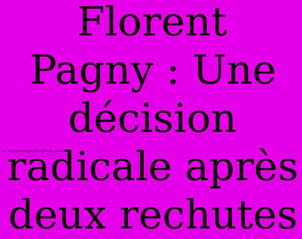 Florent Pagny : Une Décision Radicale Après Deux Rechutes