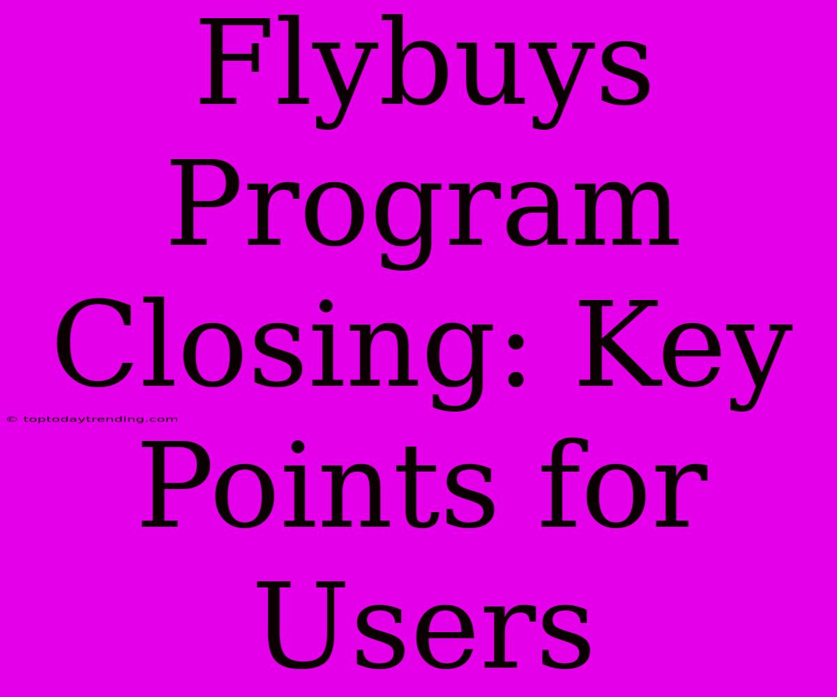 Flybuys Program Closing: Key Points For Users