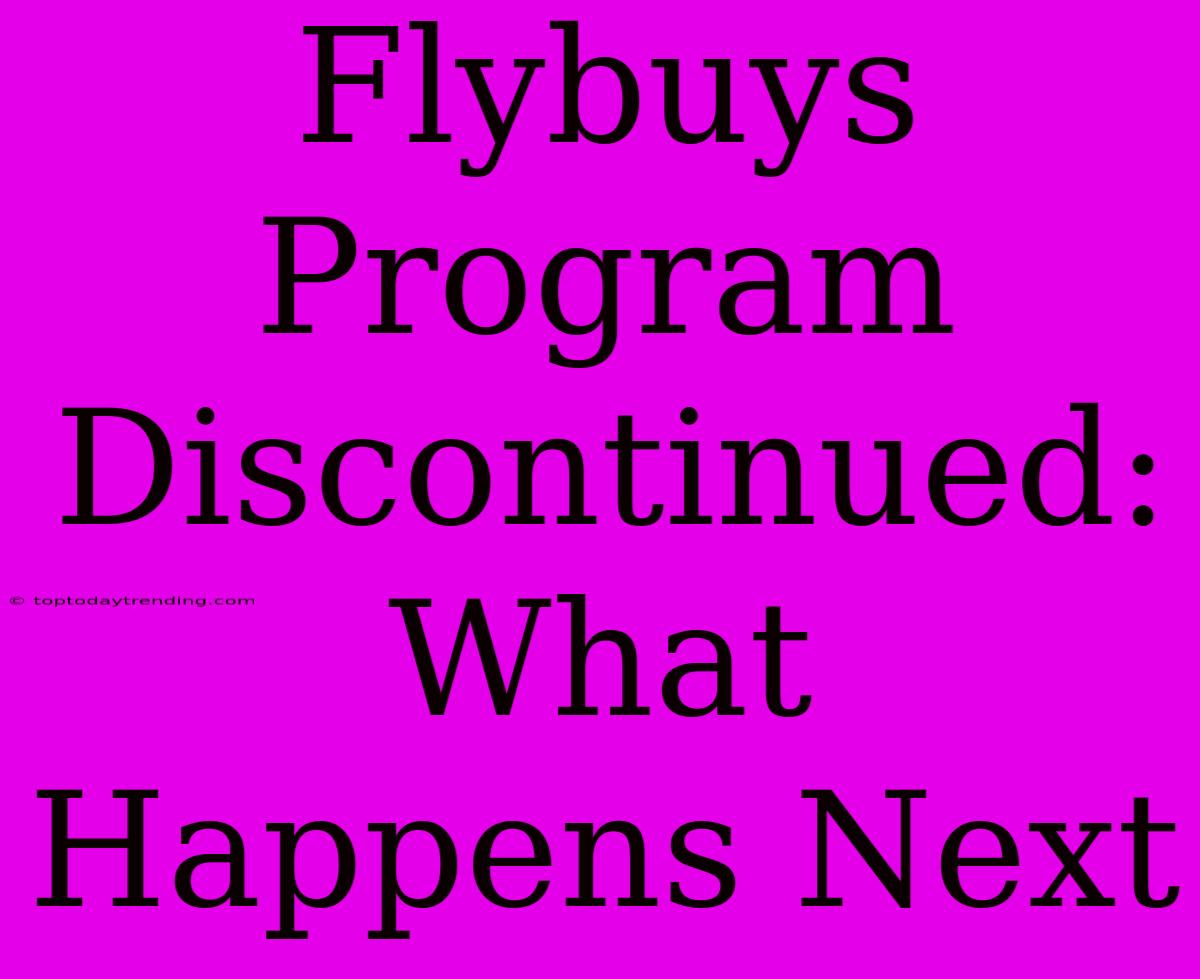 Flybuys Program Discontinued: What Happens Next