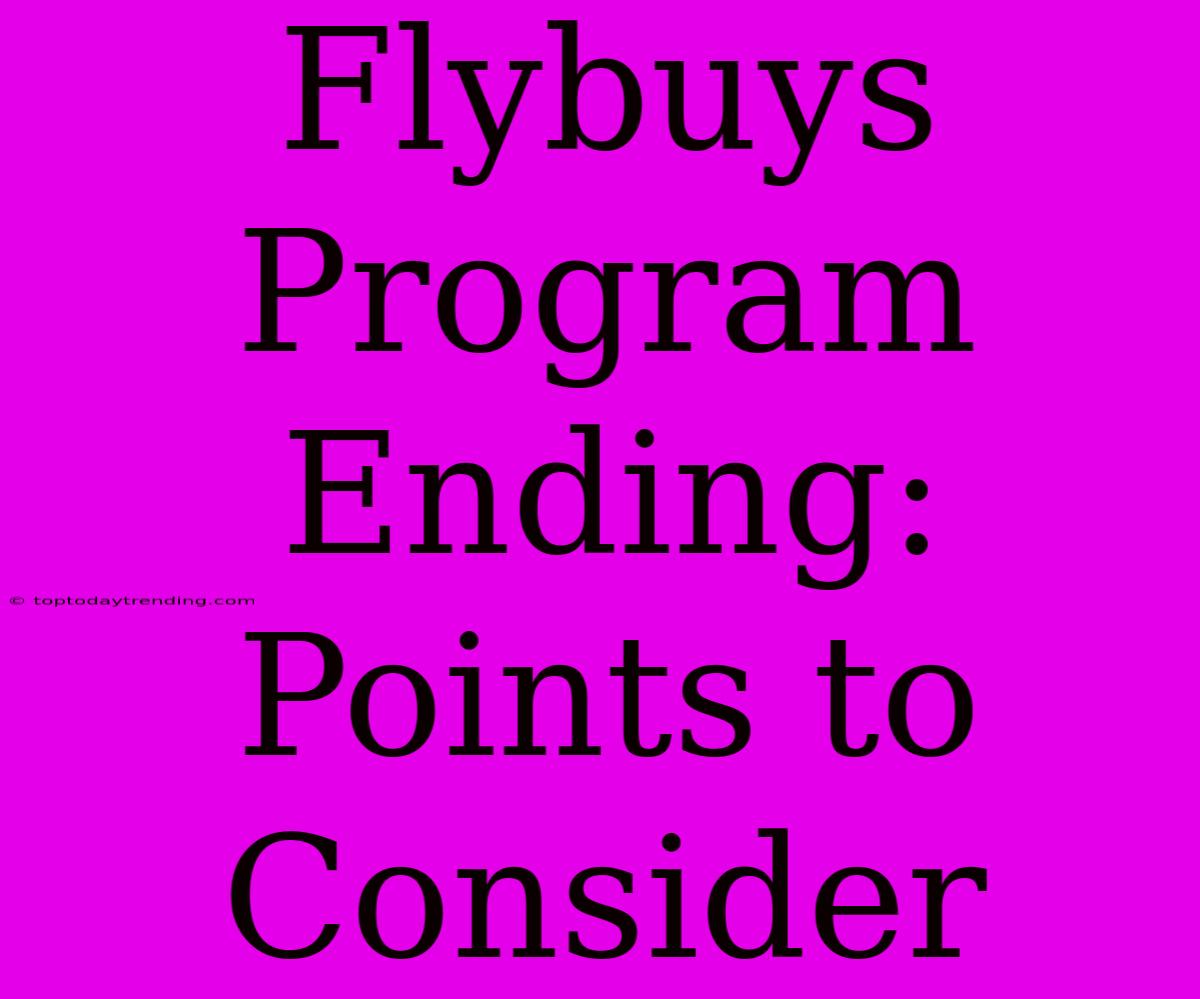 Flybuys Program Ending: Points To Consider