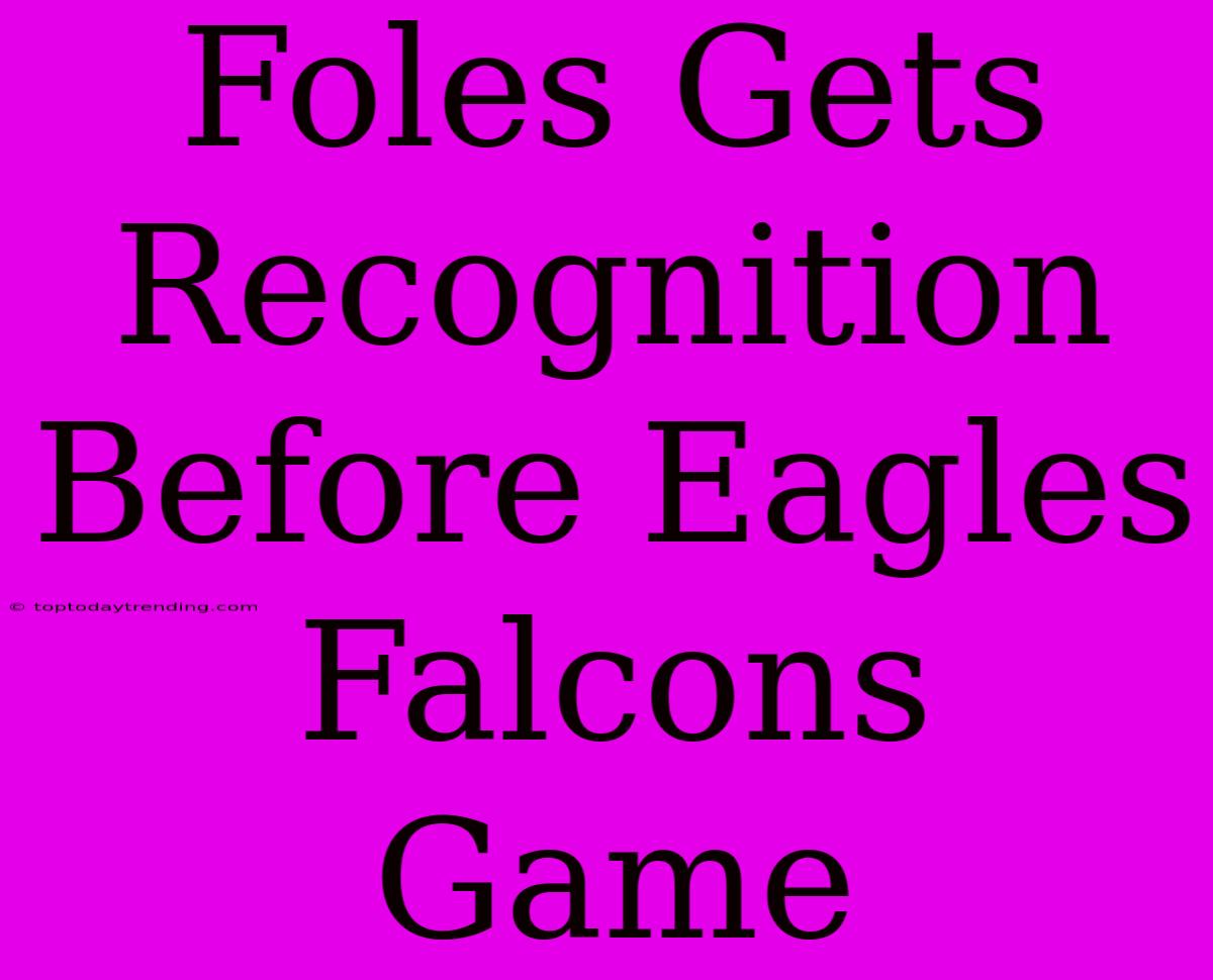 Foles Gets Recognition Before Eagles Falcons Game