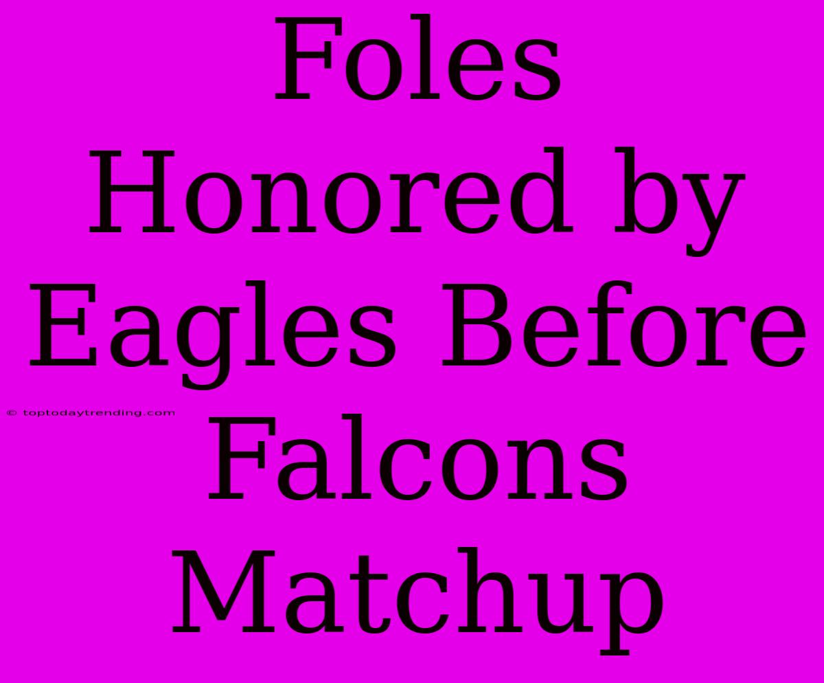 Foles Honored By Eagles Before Falcons Matchup