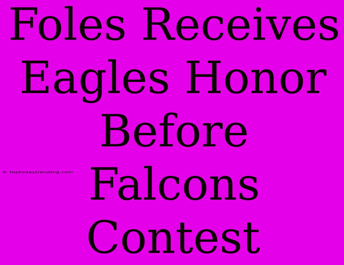 Foles Receives Eagles Honor Before Falcons Contest