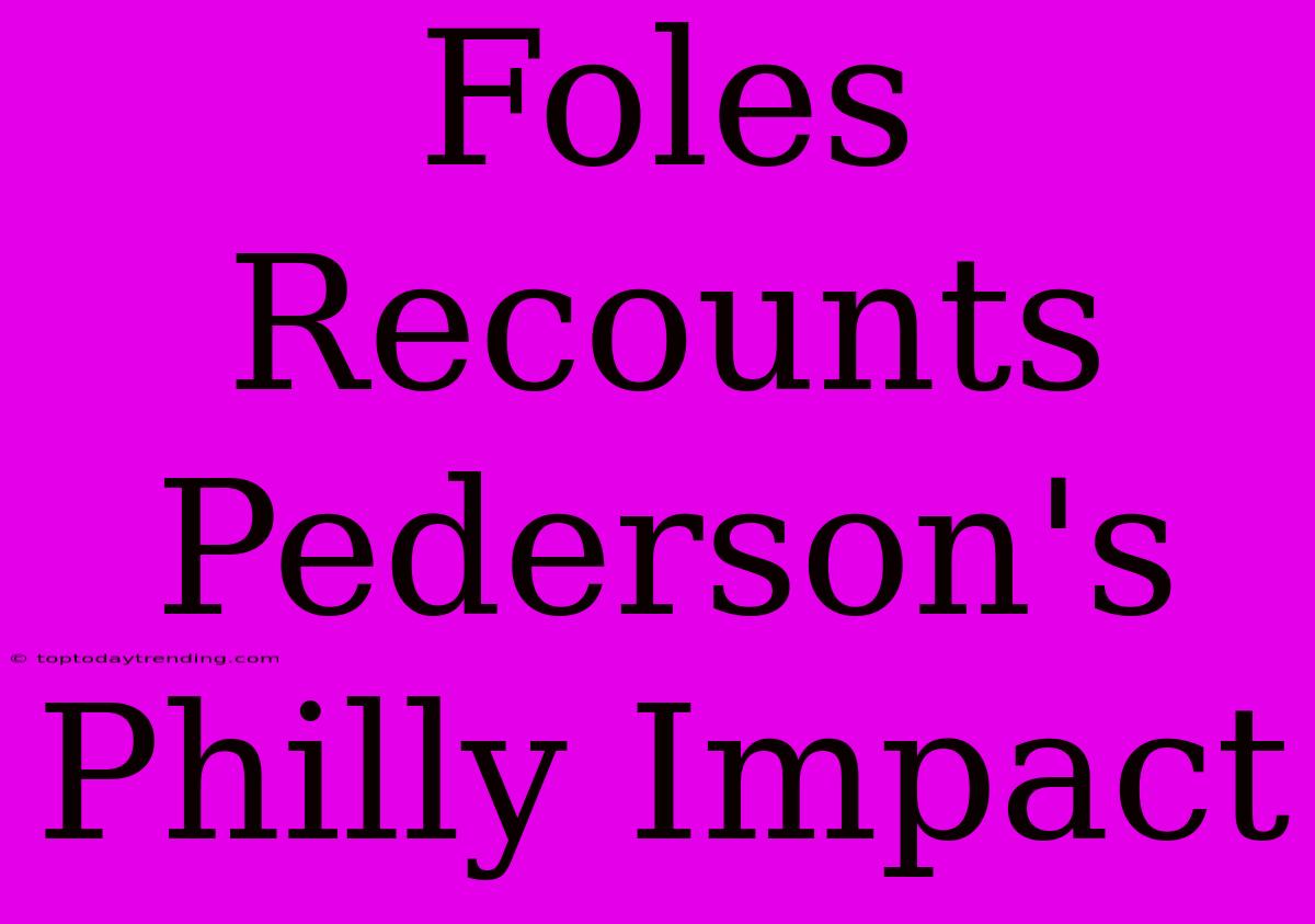 Foles Recounts Pederson's Philly Impact